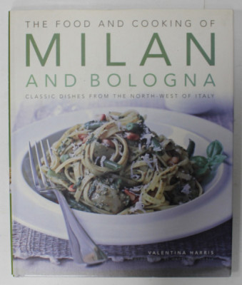 THE FOOD AND COOKING OF MILAN AND BOLOGNA by VALENTINA HARRIS , 2011 foto