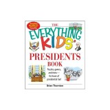 The Everything Kids' Presidents Book: Puzzles, Games, and Trivia--For Hours of Presidential Fun!