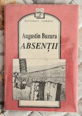 Absentii - Augustin Buzura Contine dedicatie si semnatura autorului.