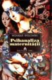 Carte Psihanaliza Maternitatii de Monique Bydlowski, Editura Trei, 1998, 173 pagini, Coperta Brosata