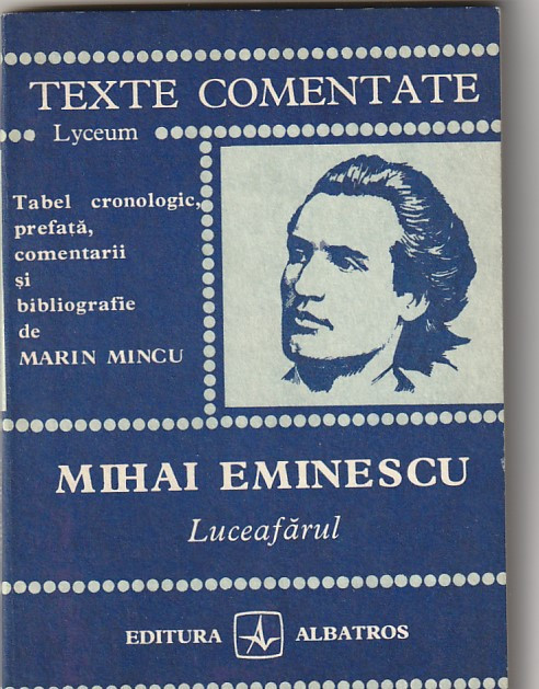 MARIN MINCU - MIHAI EMINESCU LUCEAFARUL ( TEXTE COMENTATE )