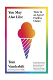 You May Also Like | Tom Vanderbilt