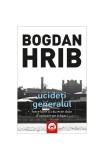 Ucideți generalul. Seria Stelian Munteanu (Vol.4) - Paperback brosat - Bogdan Hrib - Tritonic