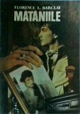 Florence L. Barclay - Mataniile (1989)