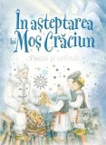 In asteptarea lui Mos Craciun. Poezii si colinde/***