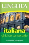 Italiana. Ghid de conversatie cu dictionar si gramatica