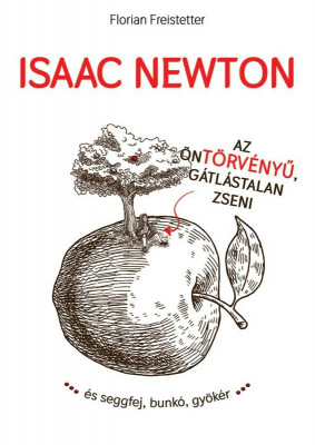 Isaac Newton az &amp;Atilde;&amp;para;nt&amp;Atilde;&amp;para;rv&amp;Atilde;&amp;copy;ny&amp;Aring;&amp;plusmn; g&amp;Atilde;&amp;iexcl;tl&amp;Atilde;&amp;iexcl;stalan zseni... - Florian Freistetter foto