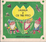 Laleaua Si Cei Trei Pitici - Al. I. Fridus - Ilustratii: Burschi Gruder