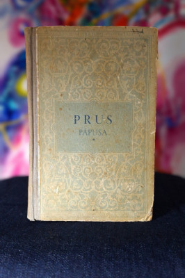 Carte - Papusa - Boleslaw Prus Volumul 1 (Roman vol 1, anul 1954) foto