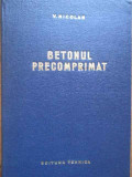 Betonul Precomprimat - V.nicolau ,281923, 1964, Tehnica