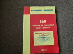 360 PROBLEME DE MATEMATICA PENTRU CONCURSURI TITU ANDREESCU/DORIN ANDRICA foto