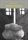 Compoziția figurativă. Corpul feminin &icirc;n arta contemporană - Paperback brosat - Lelia Rus P&icirc;rvan - Eikon