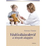 V&eacute;dőolt&aacute;sokr&oacute;l a t&eacute;nyek alapj&aacute;n - Ferenci Tam&aacute;s