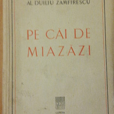 AL. DUILIU ZAMFIRESCU - PE CAI DE MIAZAZI
