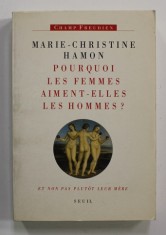 POURQUOI LES FEMMES AIMENT - ELLES LES HOMMES ? ET NON PAS PLUTOT LEUR MERE - ESSAI SUR FREUD ET LA FEMINITE par MARIE - CHRISTINE HAMON , 1992 foto