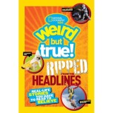 Weird But True! Ripped from the Headlines, National Geographic Kids