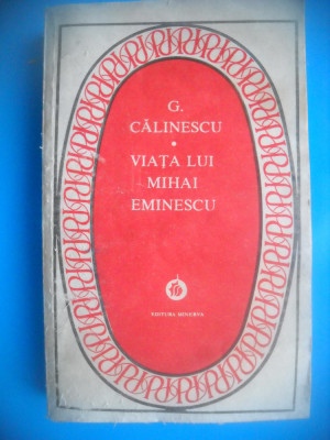 HOPCT GEORGE CALINESCU-VIATA LUI MIHAI EMINESCU -EDIT MINERVA 1986-429 PAGINI foto