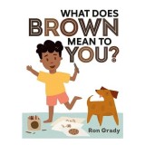 What Does Brown Mean to You?