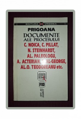 PRIGOANA - DOCUMENTE ALE PROCESULUI NOICA, PILLAT, STEINHARDT foto