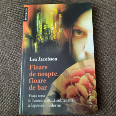 Lea Jacobson - Floare de noapte, floare de bar. Viata mea in lumea erotica