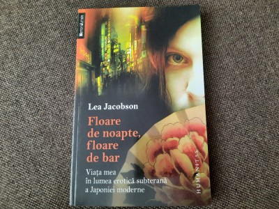 Lea Jacobson - Floare de noapte, floare de bar. Viata mea in lumea erotica foto