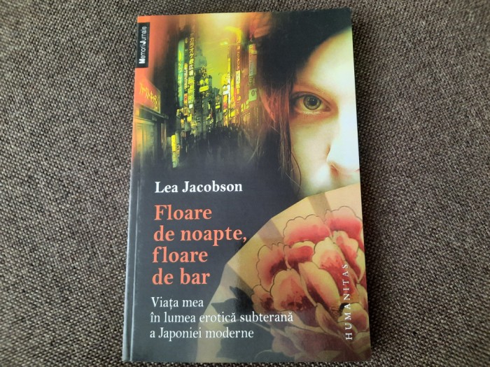 Lea Jacobson - Floare de noapte, floare de bar. Viata mea in lumea erotica