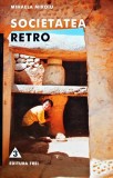 Cumpara ieftin Societatea retro - 1999 - Mihaela Miroiu (BD121)