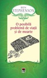 O posibila problema de viata si de moarte - Hardcover - Ben Stephenson - Carte pentru copii cu Arthur Williams