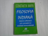 FILOSOFIA INDIANA - IZBAVIREA SUFLETEASCA PRIN CUNOASTERE SI MEDITATIE TRANSCEDENTALA - CONSTANTIN MARIN