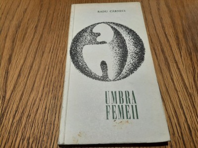 RADU CARNECI (dedicatie-autograf) - Umbra Femeii - Tineretului, 1968, 84 p. foto
