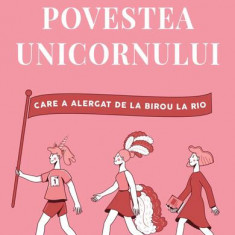 Povestea unicornului care a alergat de la birou la Rio - Paperback brosat - Raluca Kișescu - Curtea Veche