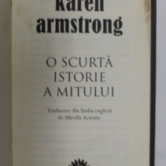 O SCURTA ISTORIE A MITULUI de KAREN ARMSTRONG , BUCURESTI 2008