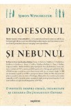 Profesorul Si Nebunul, Simon Winchester - Editura Art