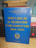 GH. BUZATU - DISCURSURI SI DEZBATERI PARLAMENTARE : 1864-2004 ( 940 PAGINI )