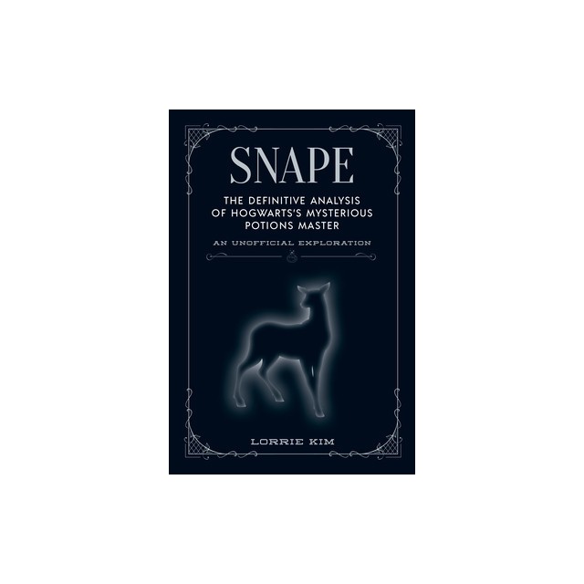 Snape: The Definitive Analysis of Hogwarts&#039;s Mysterious Potions Master
