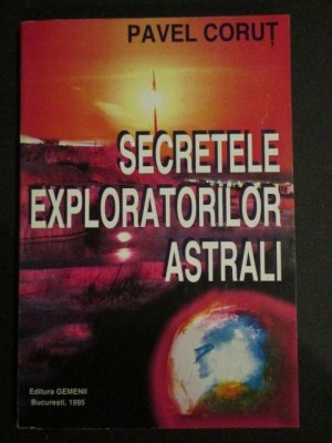 Secretele exploratorilor astrali Pavel Corut foto