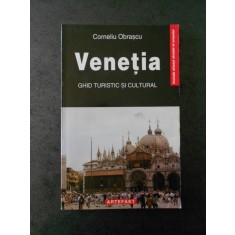 CORNELIU OBRASCU - VENETIA. GHID TURISTIC SI CULTURAL