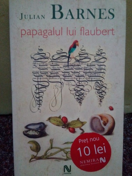 Julian Barnes - Papagalul lui Flaubert (Editia: 2006)