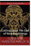 Ganesha Mantra Magick: Calling Upon the God of New Beginnings