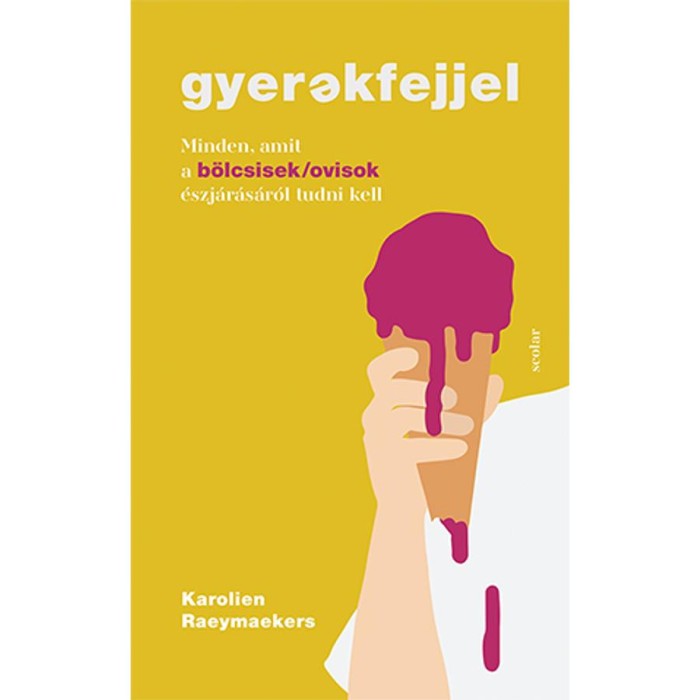 Gyerekfejjel - Minden, amit a b&ouml;lcsisek/ovisok &eacute;szj&aacute;r&aacute;s&aacute;r&oacute;l tudni kell - Karolien Raeymaekers