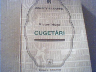 Victor Hugo - CUGETARI { colectia &amp;#039; Cogito &amp;#039; } / 1982 foto