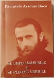 Parintele Arsenie BOCA - Se umplu masurile si se plinesc vremile