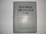 Istoria Orasului Iasi Vol. 1 - Colectiv ,552197