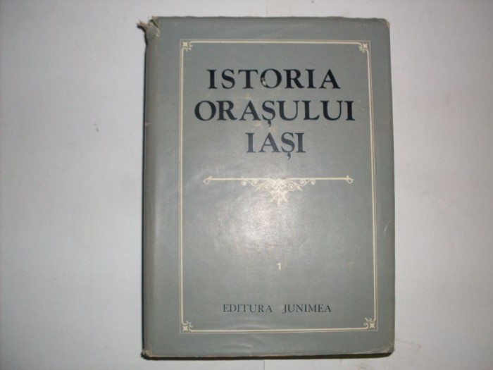 Istoria Orasului Iasi Vol. 1 - Colectiv , 20817