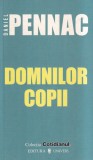 Carte Daniel Pennac - Domnilor copii, Editura Univers, 2006, brosata, 185 pagini, 10x18 cm, limba romana, stare buna