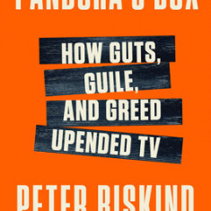 Pandora's Box: How Guts, Guile, and Greed Upended TV