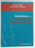 VADEMECUM DE TRATAMENTE GINECOLOGICE de NICOLAE CRISAN si ANCA DANIELA STANECU , 2014