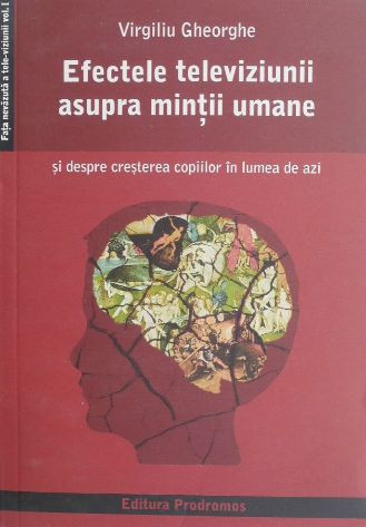 Efectele televiziunii asupra mintii umane - Virgiliu Gheorghe