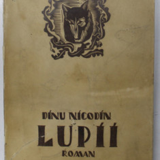 LUPII de DINU NICODIN , 1931 *PREZINTA CATEVA DESENE CU CREIONUL PE CATEVA FILE ( VEZI FOTO )