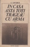 In casa asta toti trageau cu arma, Volumul I (roman)